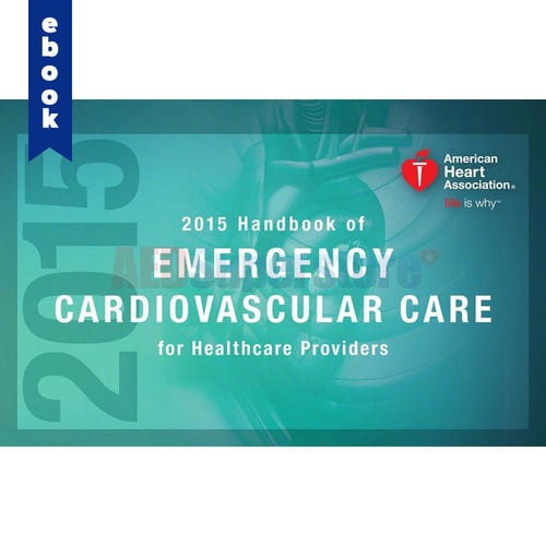 AHA 2015 Handbook of Emergency Cardiovascular Care for Healthcare Providers eBook